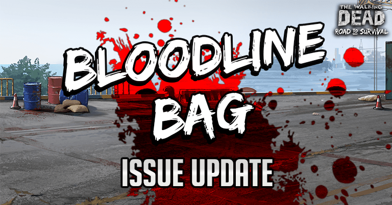 Bloodline Bag Issue Update